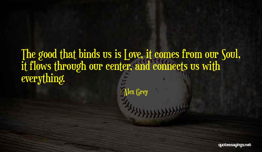 Love Connects Us Quotes By Alex Grey Love Connects Us Quotes By Alex Grey