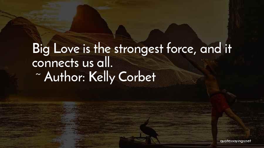 Love Connects Us Quotes By Kelly Corbet