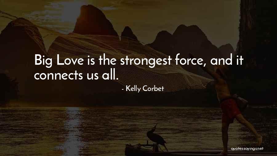 Love Connects Us Quotes By Kelly Corbet