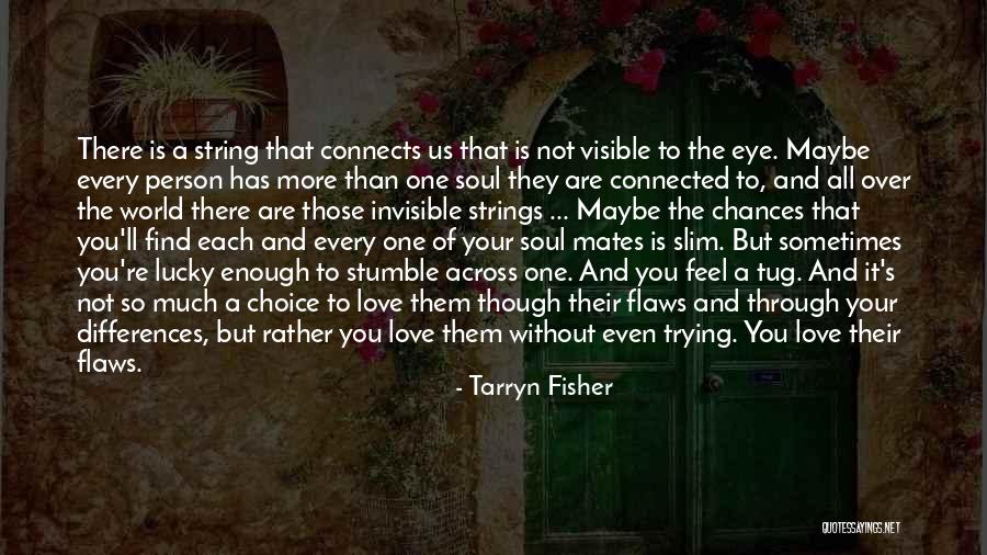 Love Connects Us Quotes By Tarryn Fisher