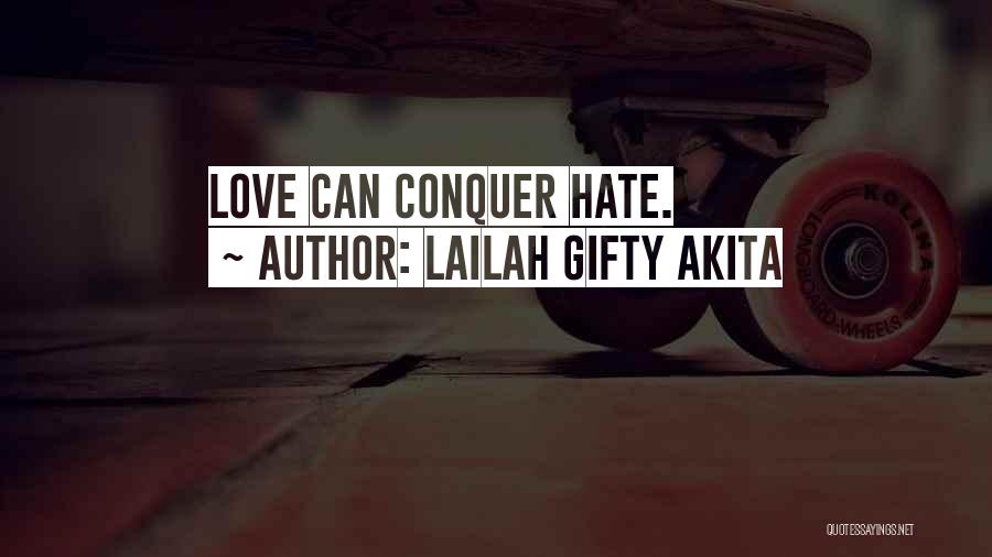 Love Conquering All Quotes By Lailah Gifty Akita