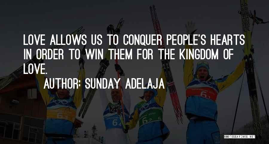 Love Conquering All Quotes By Sunday Adelaja