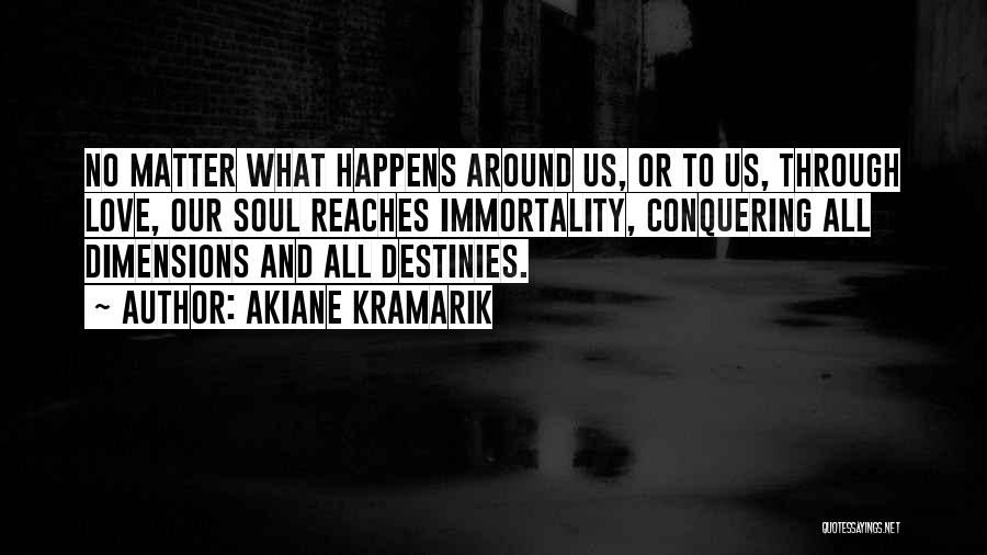 Love Conquering Quotes By Akiane Kramarik