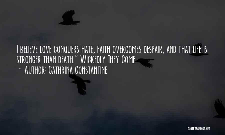 Love Conquers Hate Quotes By Cathrina Constantine