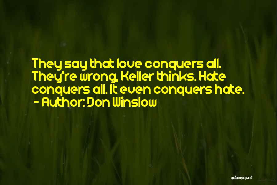 Love Conquers Hate Quotes By Don Winslow