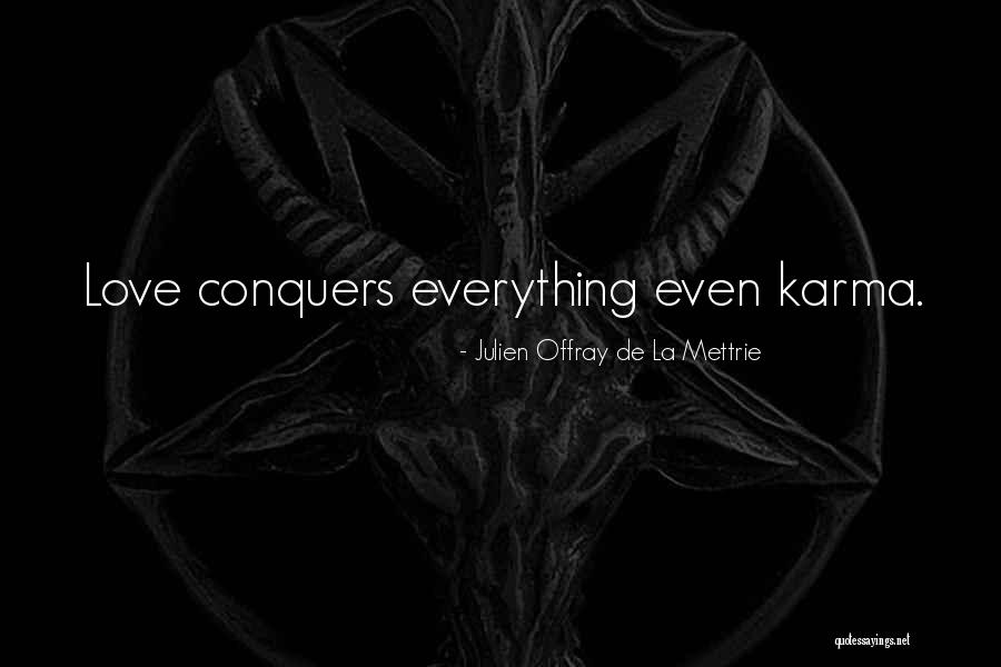 Love Conquers It All Quotes By Julien Offray De La Mettrie Love Conquers It All Quotes By Julien Offray De La Mettrie