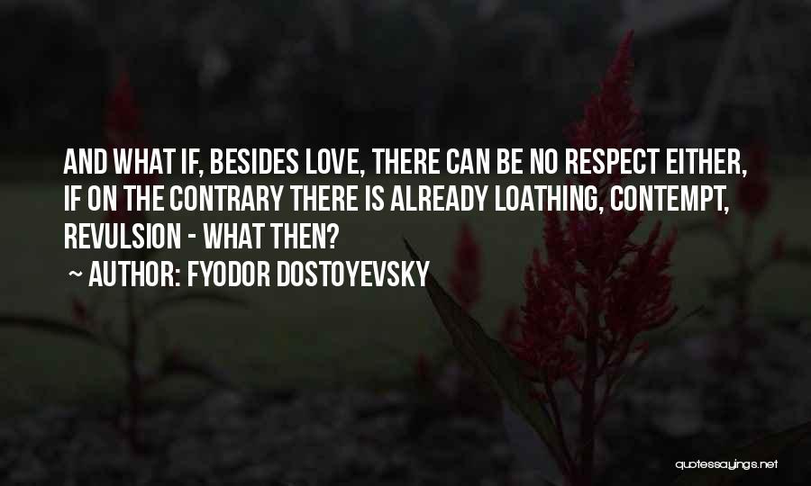 Love Contempt Quotes By Fyodor Dostoyevsky