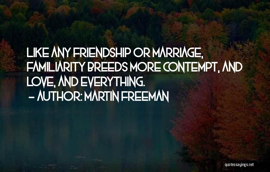 Love Contempt Quotes By Martin Freeman