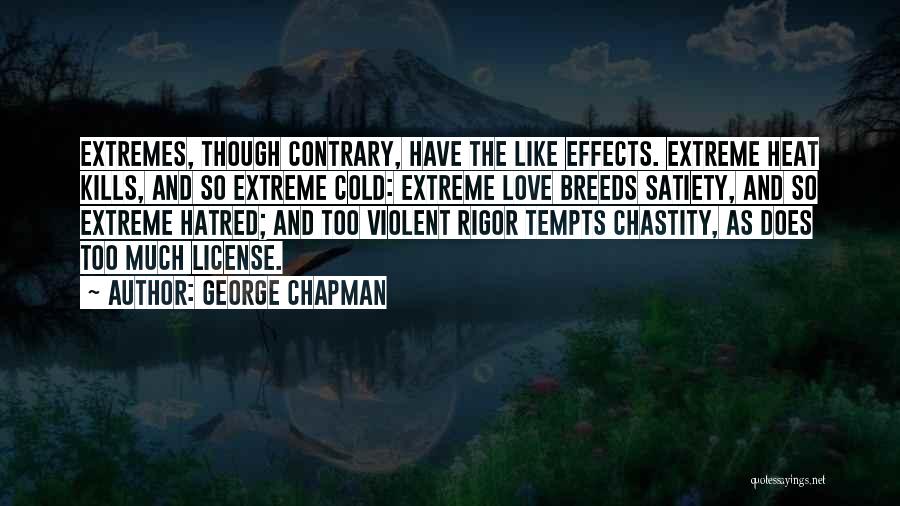 Love Contrary Quotes By George Chapman