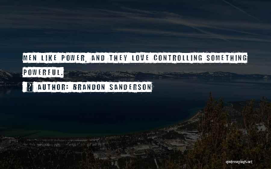 Love Controlling Quotes By Brandon Sanderson
