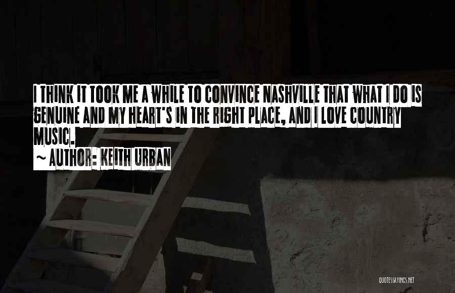 Love Convince Quotes By Keith Urban