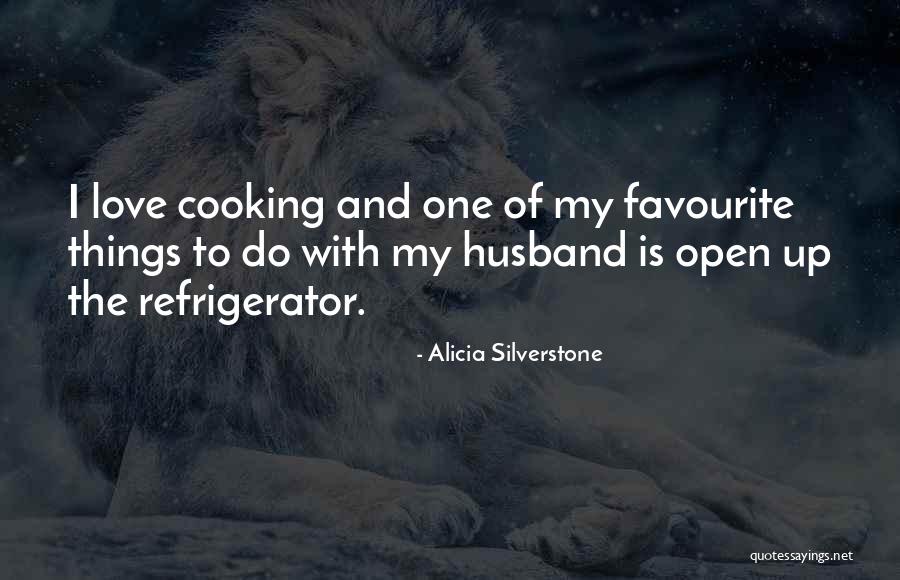 Love Cooking Quotes By Alicia Silverstone