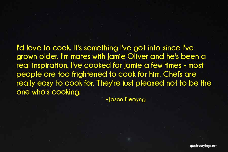 Love Cooking Quotes By Jason Flemyng