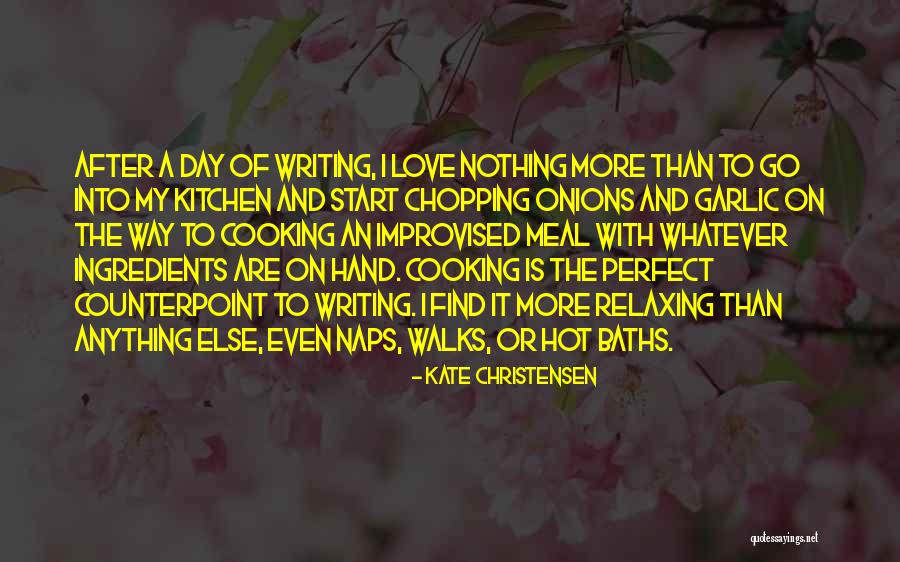 Love Cooking Quotes By Kate Christensen