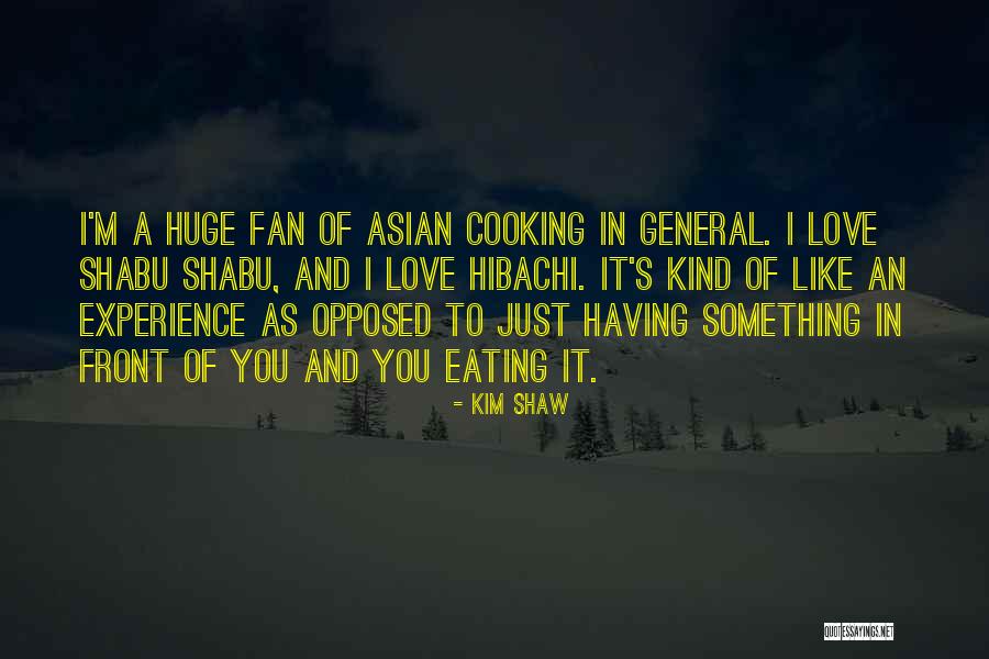 Love Cooking Quotes By Kim Shaw