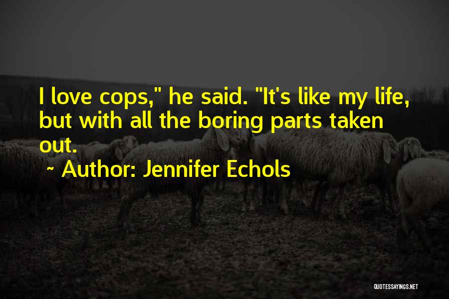 Love Cops Quotes By Jennifer Echols