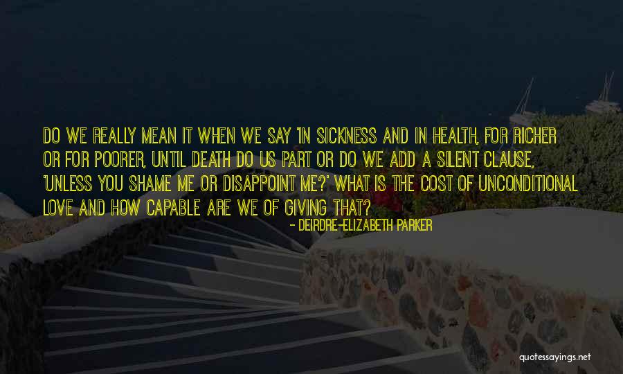 Love Cost Nothing Quotes By Deirdre-Elizabeth Parker Love Cost Nothing Quotes By Deirdre-Elizabeth Parker