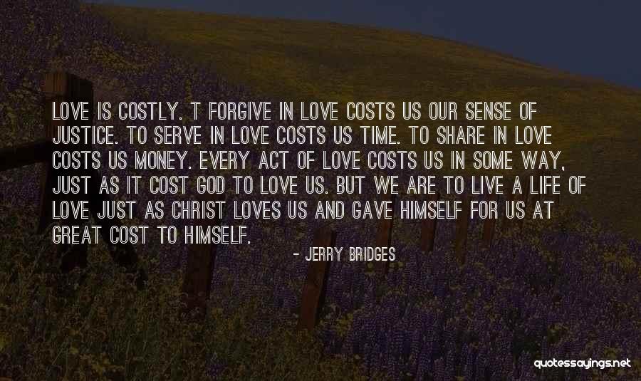 Love Cost Nothing Quotes By Jerry Bridges Love Cost Nothing Quotes By Jerry Bridges