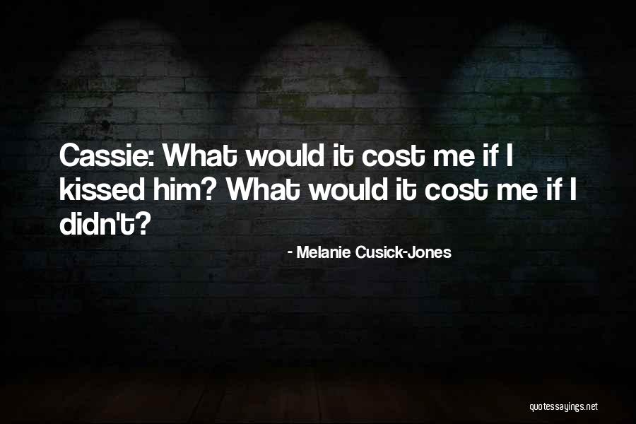 Love Cost Nothing Quotes By Melanie Cusick-Jones Love Cost Nothing Quotes By Melanie Cusick-Jones