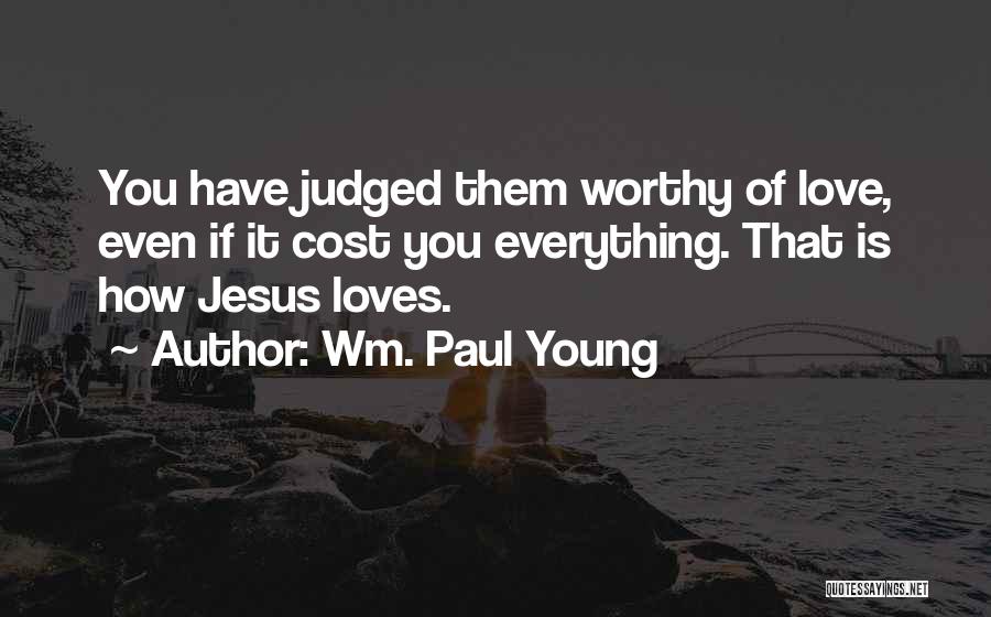 Love Cost Quotes By Wm. Paul Young