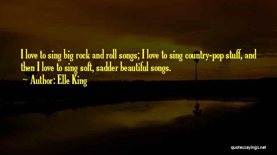 Love Country Songs Quotes By Elle King