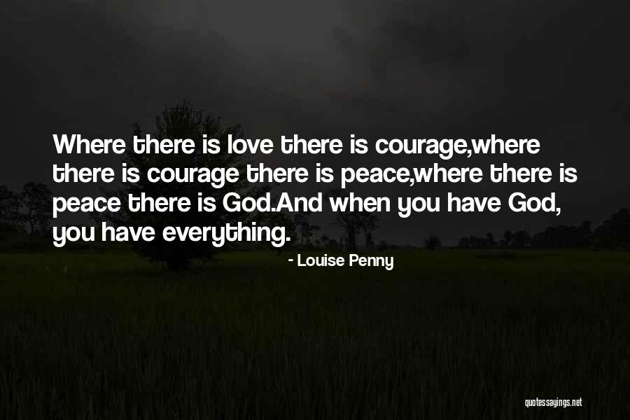 Love Courage Quotes By Louise Penny Love Courage Quotes By Louise Penny