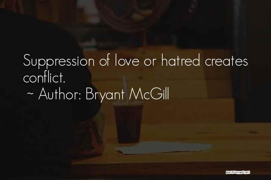 Love Creates Quotes By Bryant McGill