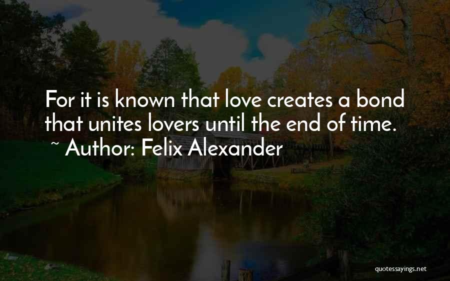 Love Creates Quotes By Felix Alexander