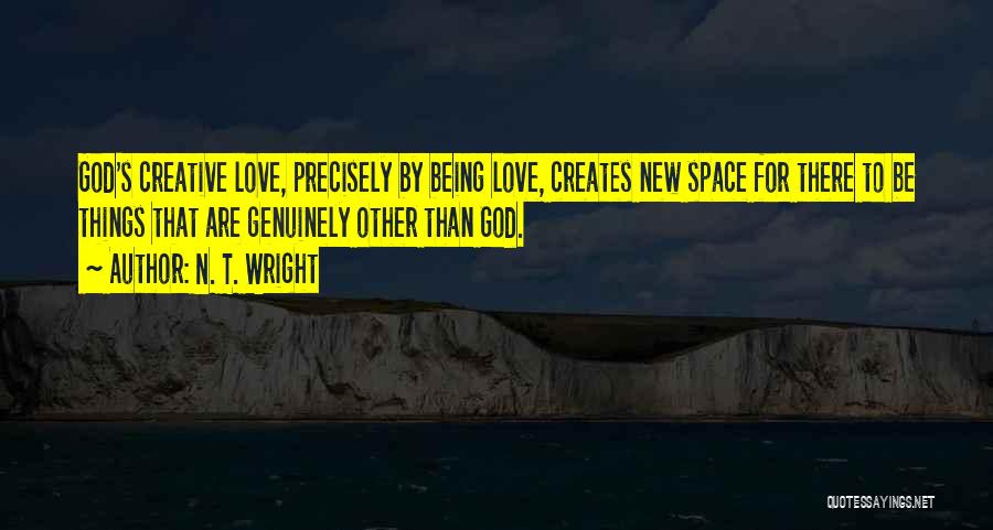 Love Creates Quotes By N. T. Wright