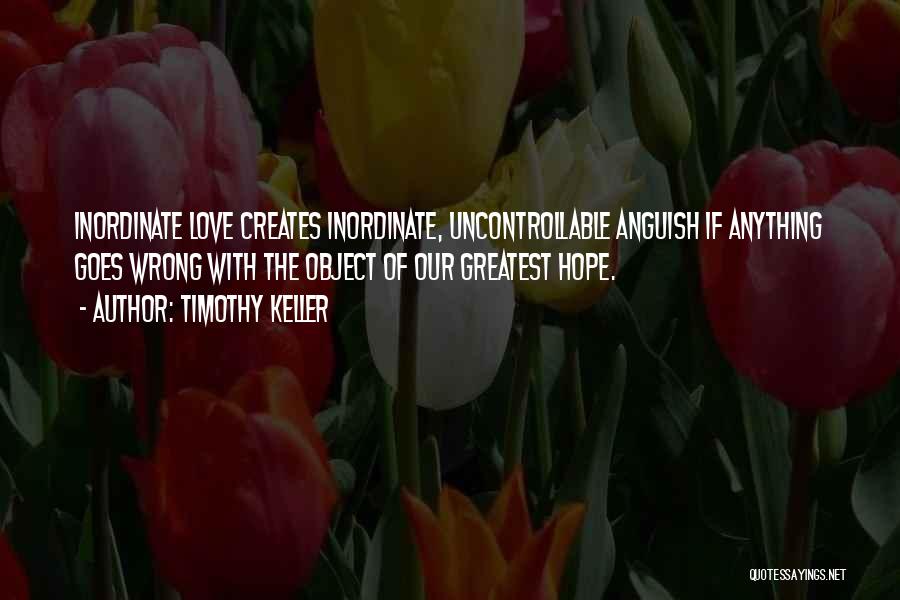Love Creates Quotes By Timothy Keller
