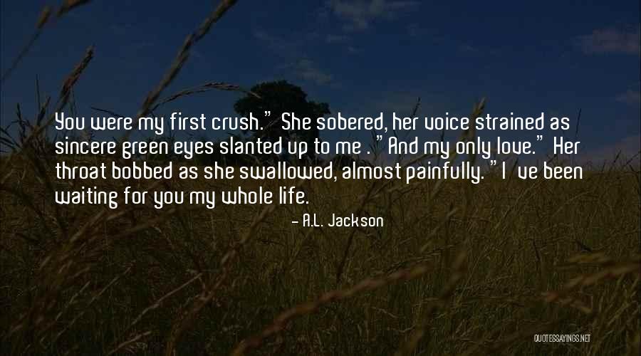 Love Crush Quotes By A.L. Jackson Love Crush Quotes By A.L. Jackson