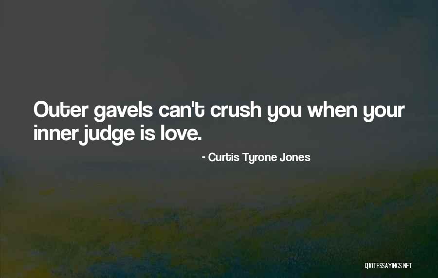 Love Crush Quotes By Curtis Tyrone Jones Love Crush Quotes By Curtis Tyrone Jones