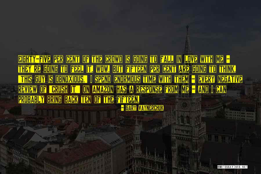 Love Crush Quotes By Gary Vaynerchuk Love Crush Quotes By Gary Vaynerchuk