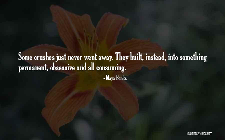 Love Crush Quotes By Maya Banks Love Crush Quotes By Maya Banks