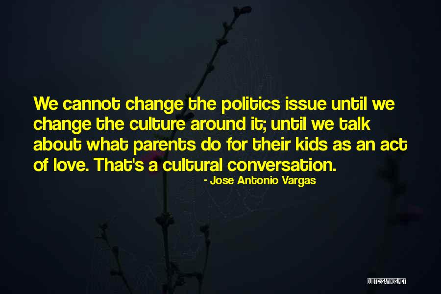 Love Culture Quotes By Jose Antonio Vargas