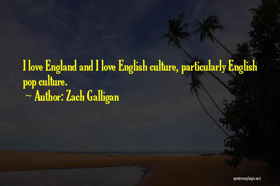 Love Culture Quotes By Zach Galligan
