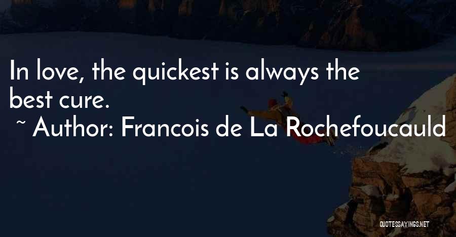Love Cures Quotes By Francois De La Rochefoucauld