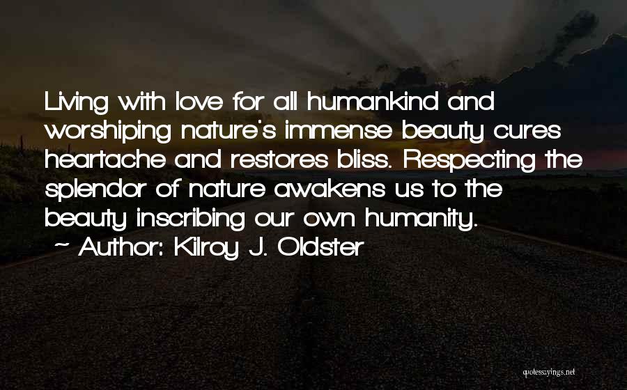 Love Cures Quotes By Kilroy J. Oldster