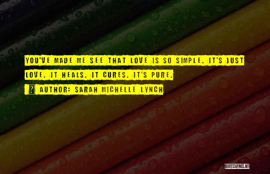 Love Cures Quotes By Sarah Michelle Lynch