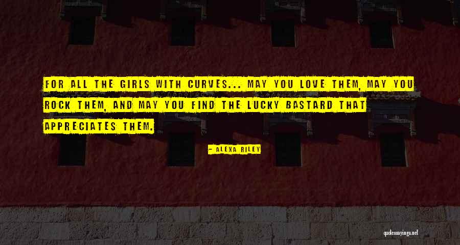 Love Curves Quotes By Alexa Riley Love Curves Quotes By Alexa Riley