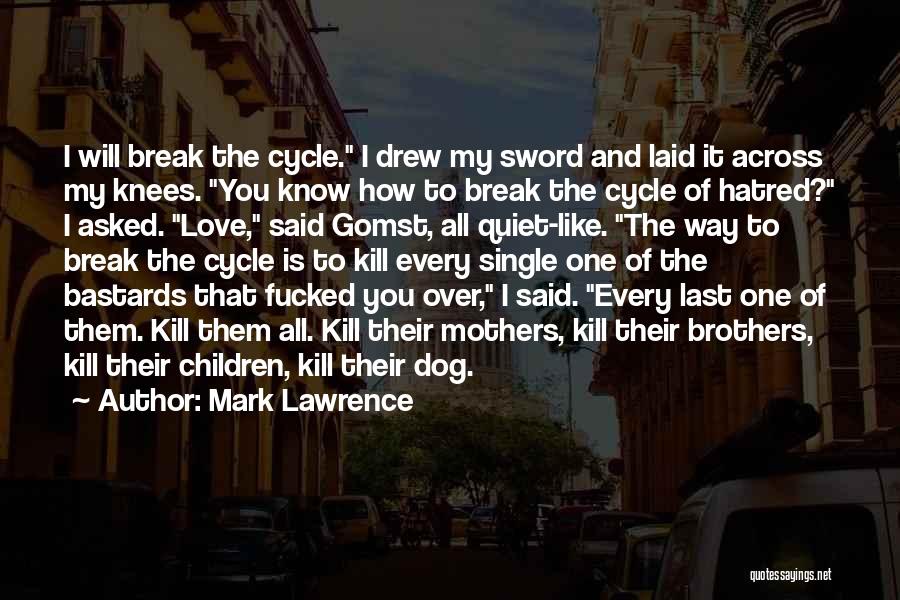 Love Cycle Quotes By Mark Lawrence