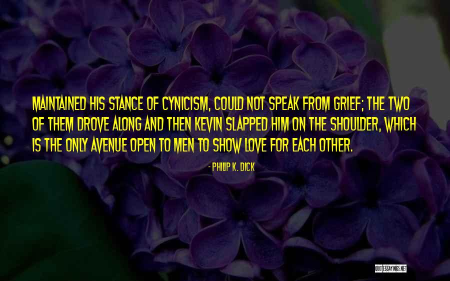 Love Cynicism Quotes By Philip K. Dick Love Cynicism Quotes By Philip K. Dick