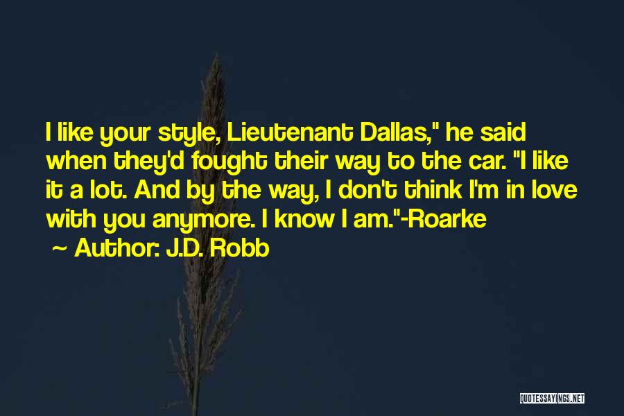 Love D Way I ' M Quotes By J.D. Robb