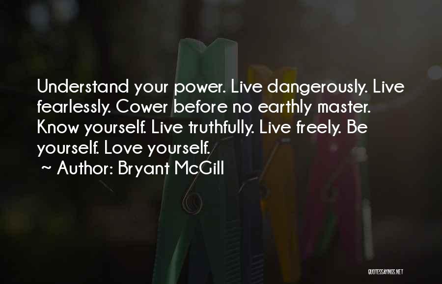 Love Dangerously Quotes By Bryant McGill