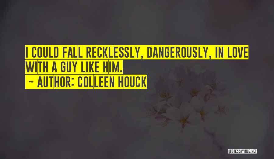 Love Dangerously Quotes By Colleen Houck