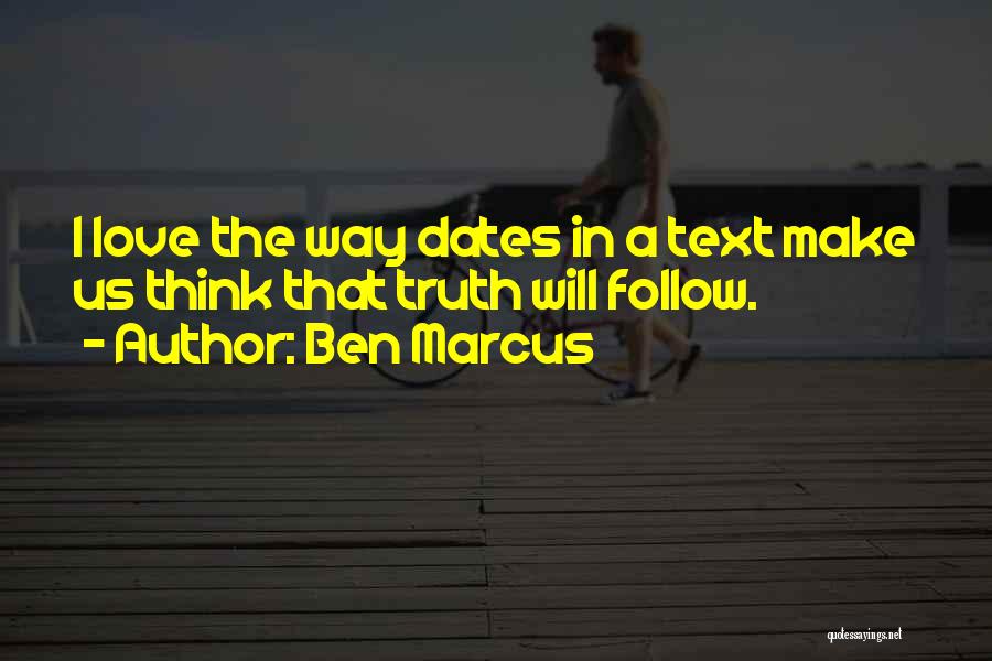 Love Dates Quotes By Ben Marcus