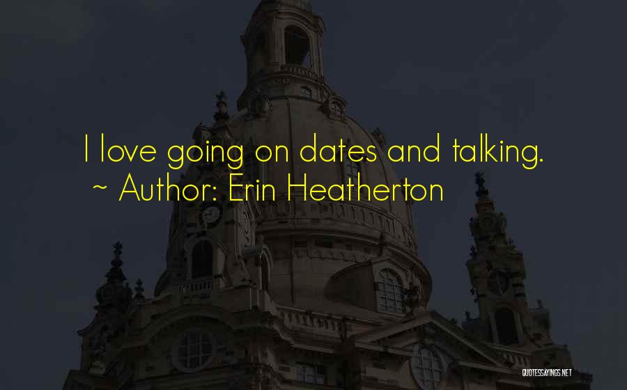 Love Dates Quotes By Erin Heatherton
