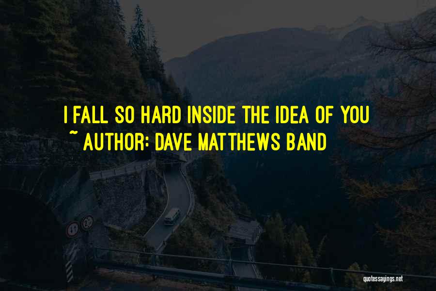 Love Dave Matthews Quotes By Dave Matthews Band