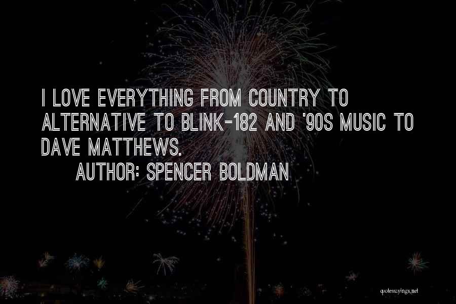 Love Dave Matthews Quotes By Spencer Boldman