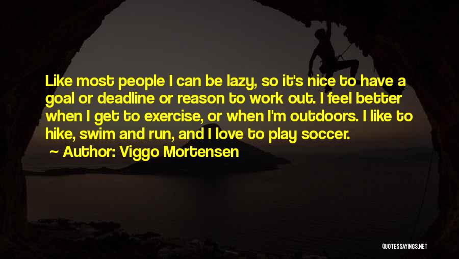 Love Deadline Quotes By Viggo Mortensen